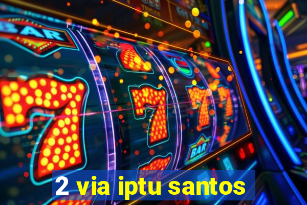 2 via iptu santos